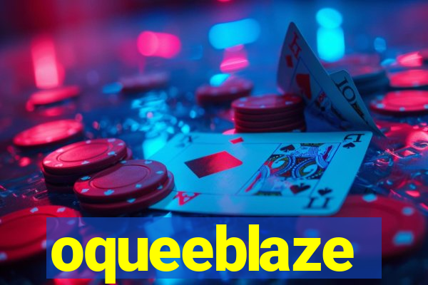 oqueeblaze