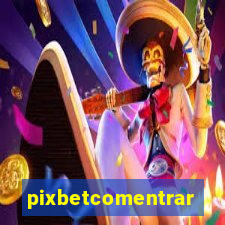 pixbetcomentrar