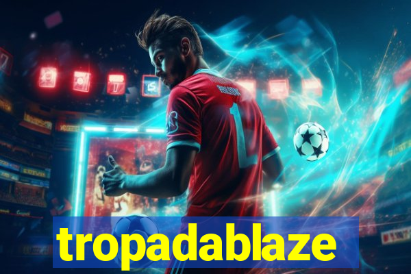 tropadablaze