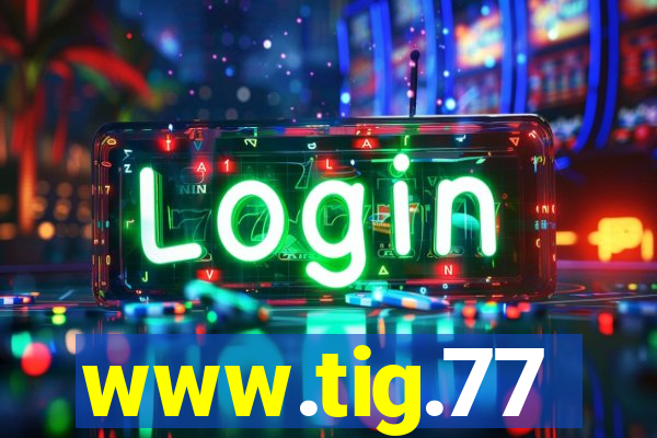 www.tig.77